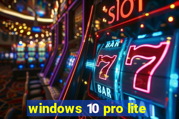 windows 10 pro lite